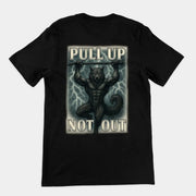 Pull Up Not Out T-Shirt (backprint)