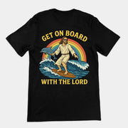 Get on Board With the Lord T-Shirt (backprint)