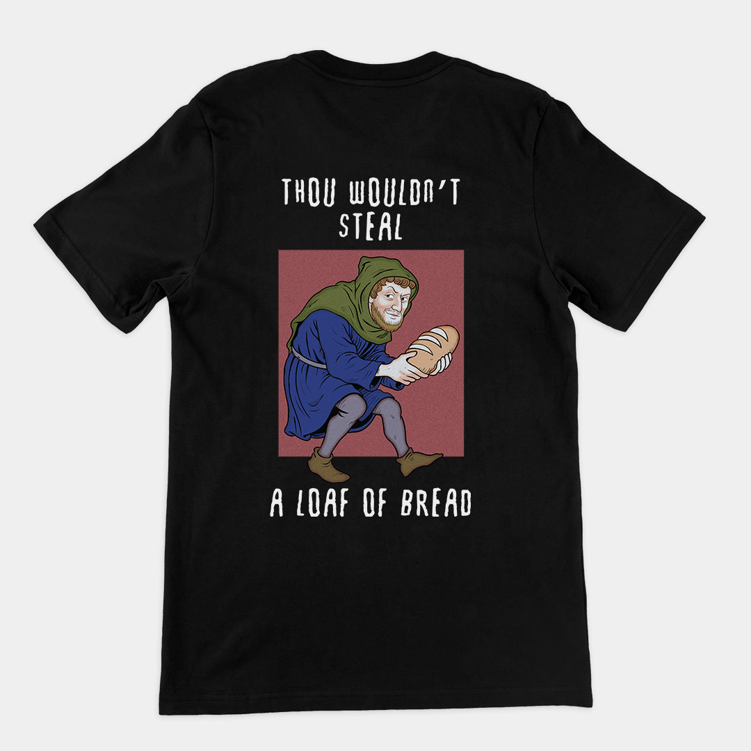 Thou wouldn't steal a loaf of bread T-Shirt (backprint) Orbital Clothing