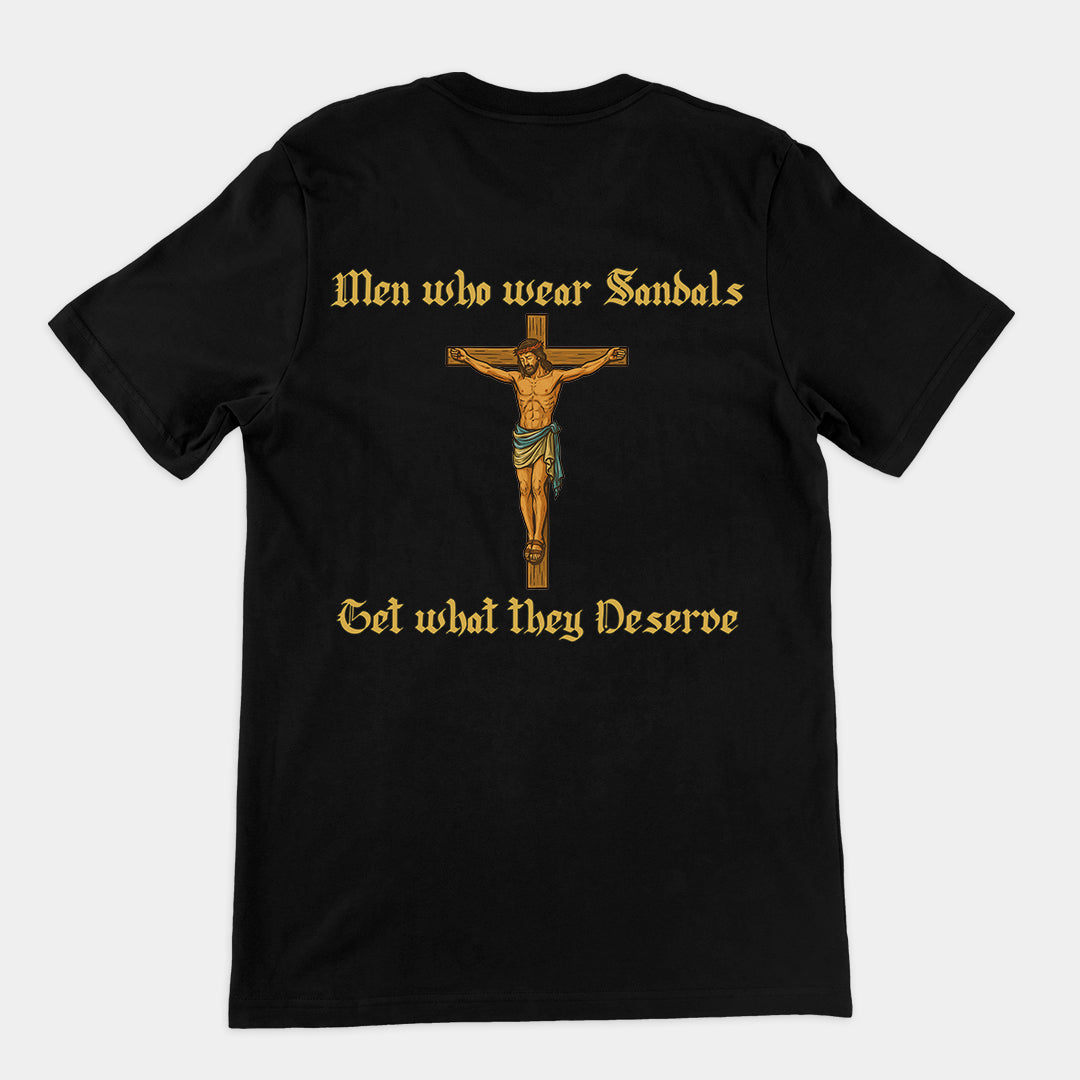 Men who wear sandals get what they deserve T-Shirt (backprint)