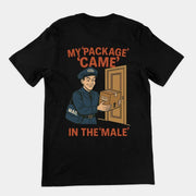 My Package Came in the Male T-Shirt (backprint)