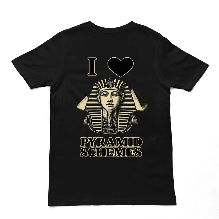 I Love Pyramid Schemes T-Shirt (backprint) - Orbital Clothing