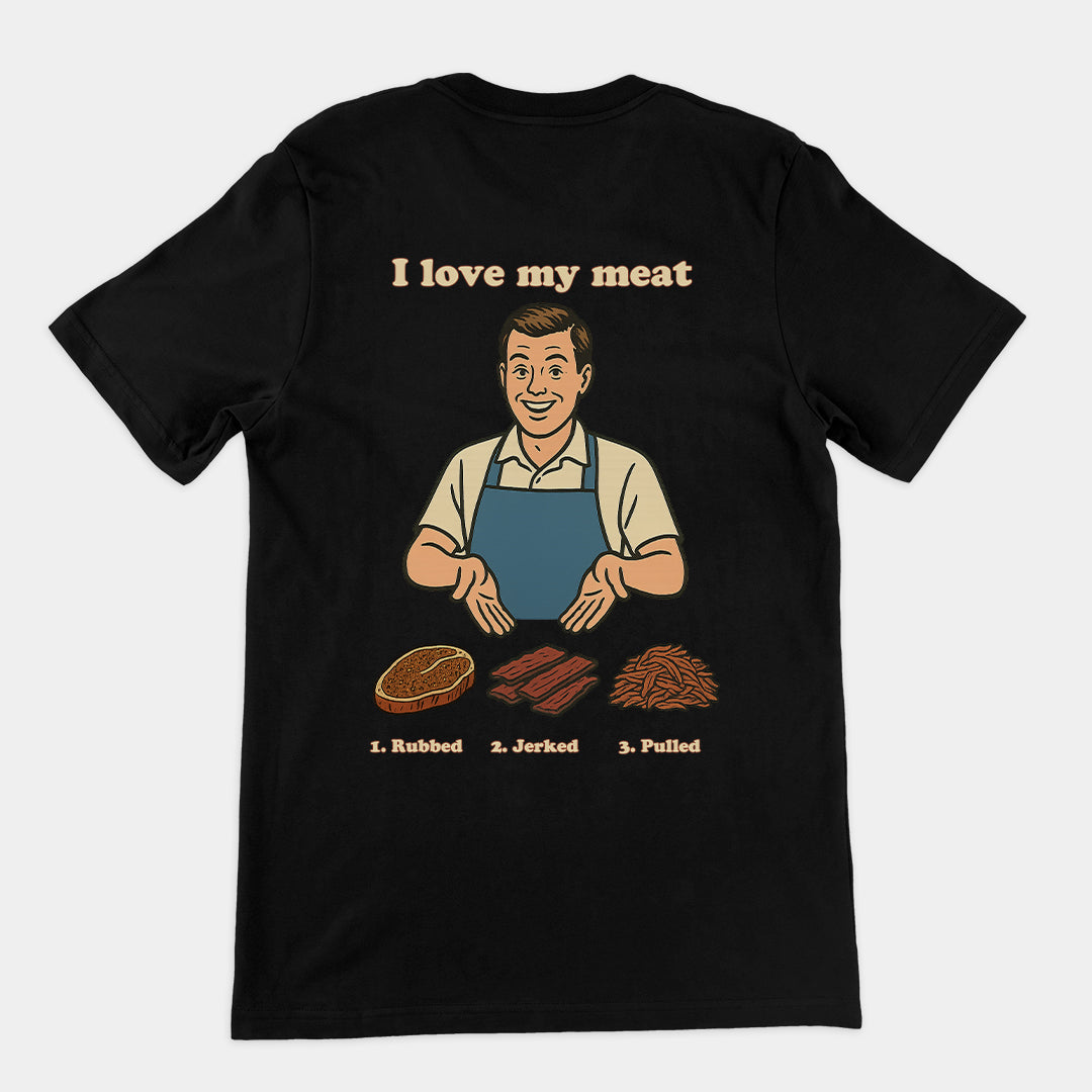 I like my meat rubbed jerked and pulled T-Shirt (backprint) Orbital Clothing