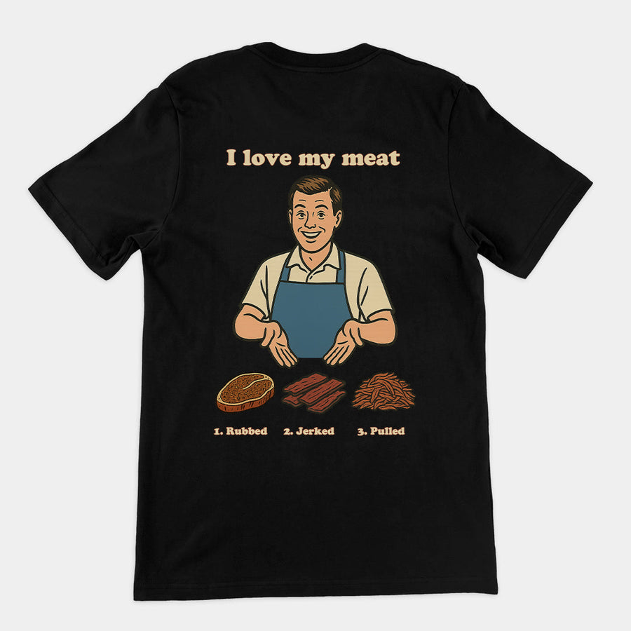 I like my meat rubbed jerked and pulled T-Shirt (backprint) Orbital Clothing