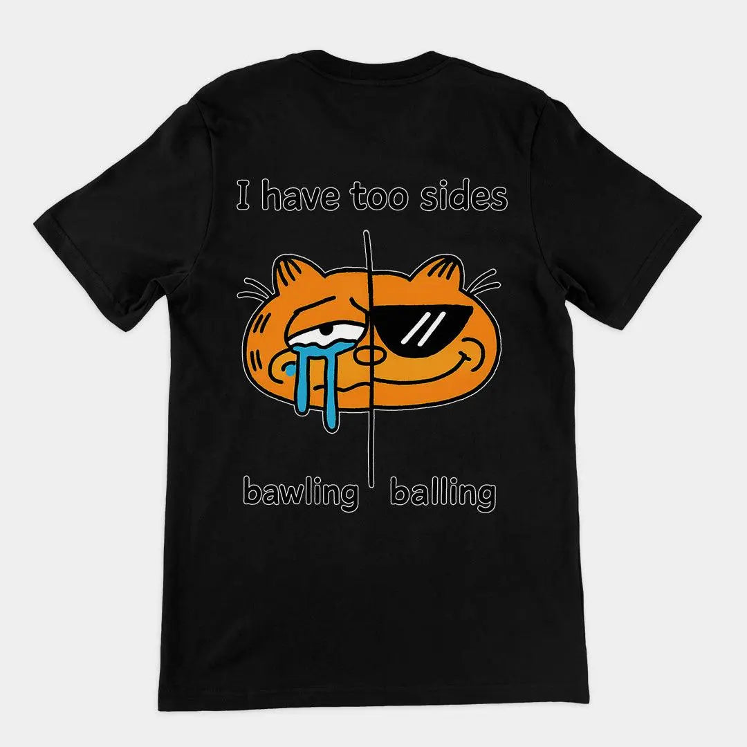 I have too sides bawling and balling T-Shirt (backprint) - Orbital Clothing