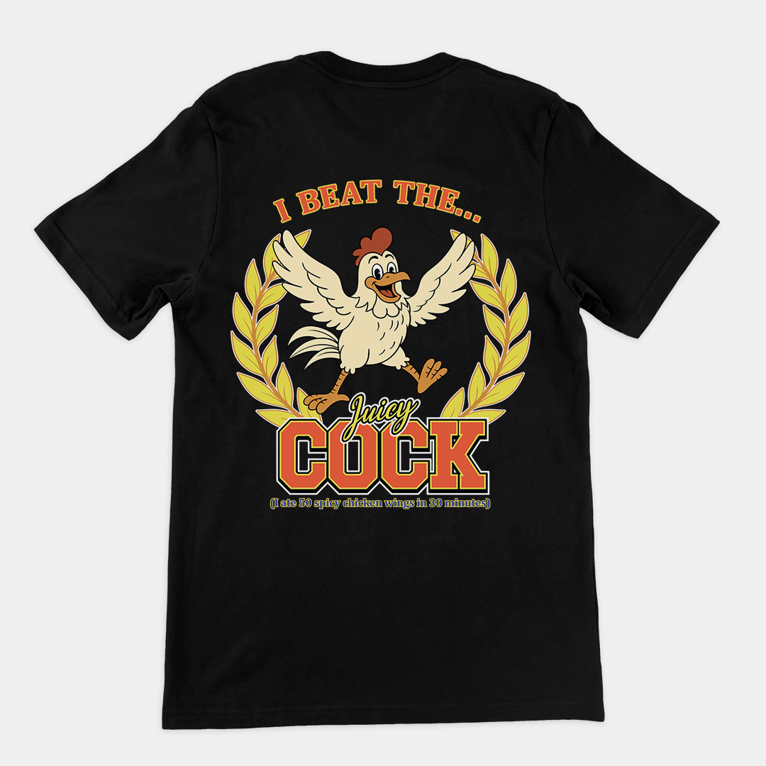 I beat the juicy cock (I ate 50 spicy chicken wings in 30 minutes) T-Shirt (backprint)