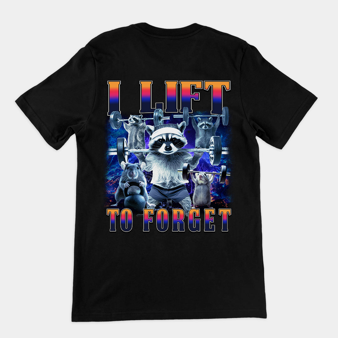 I Lift to Forget T-Shirt (backprint)