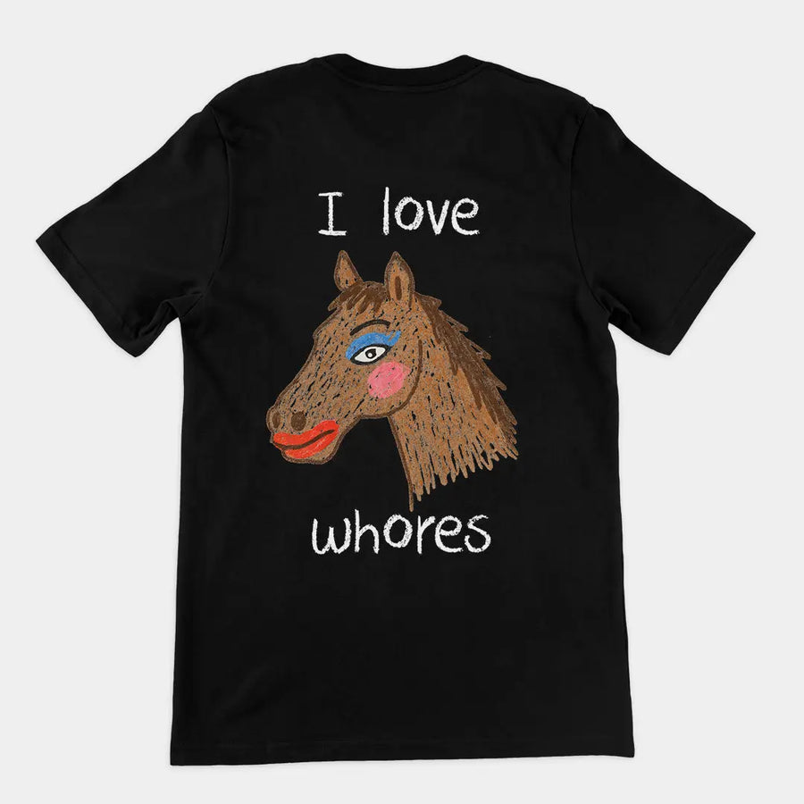 I Love Whores T-Shirt (backprint) Orbital Clothing