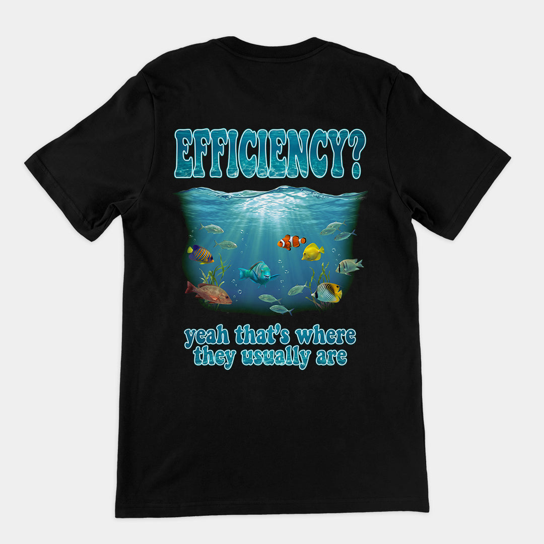 Efficiency yeah that's where they usuall T-Shirt (backprint) Orbital Clothing