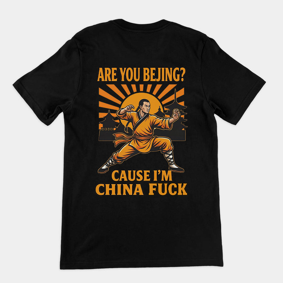 Are you Bejing cause I'm China fuck T-Shirt (backprint) Orbital Clothing