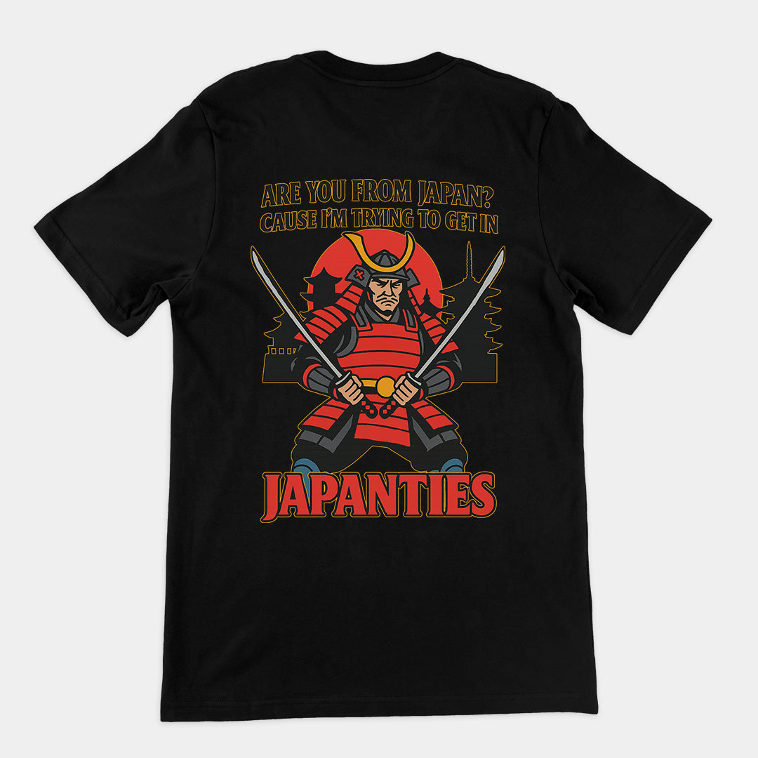 Are you from Japan? Cause I'm trying to get in Japanties T-Shirt (backprint)