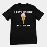 I love making ice cream T-Shirt (backprint)