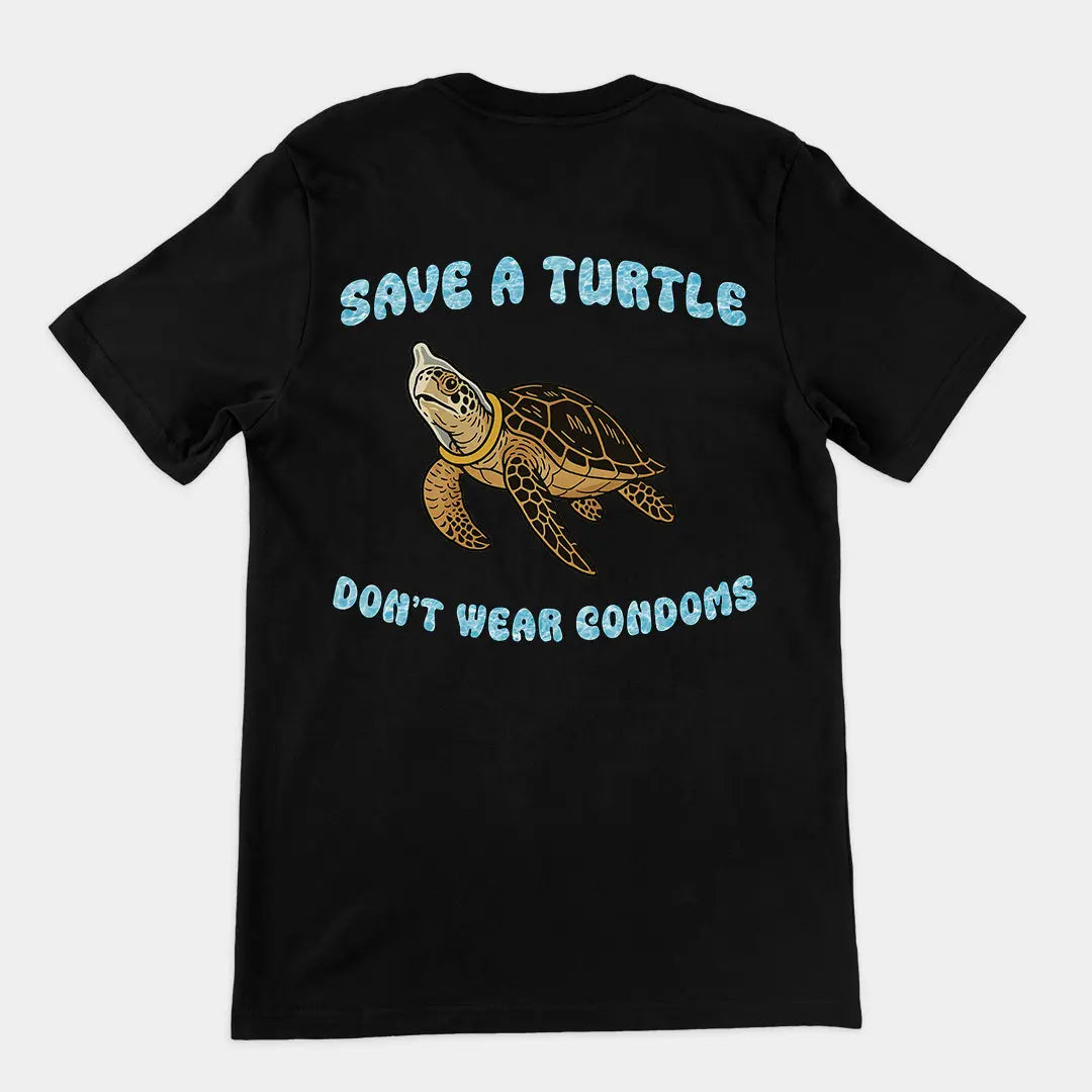 Save a turtle don't wear condoms T-Shirt (backprint) Orbital Clothing