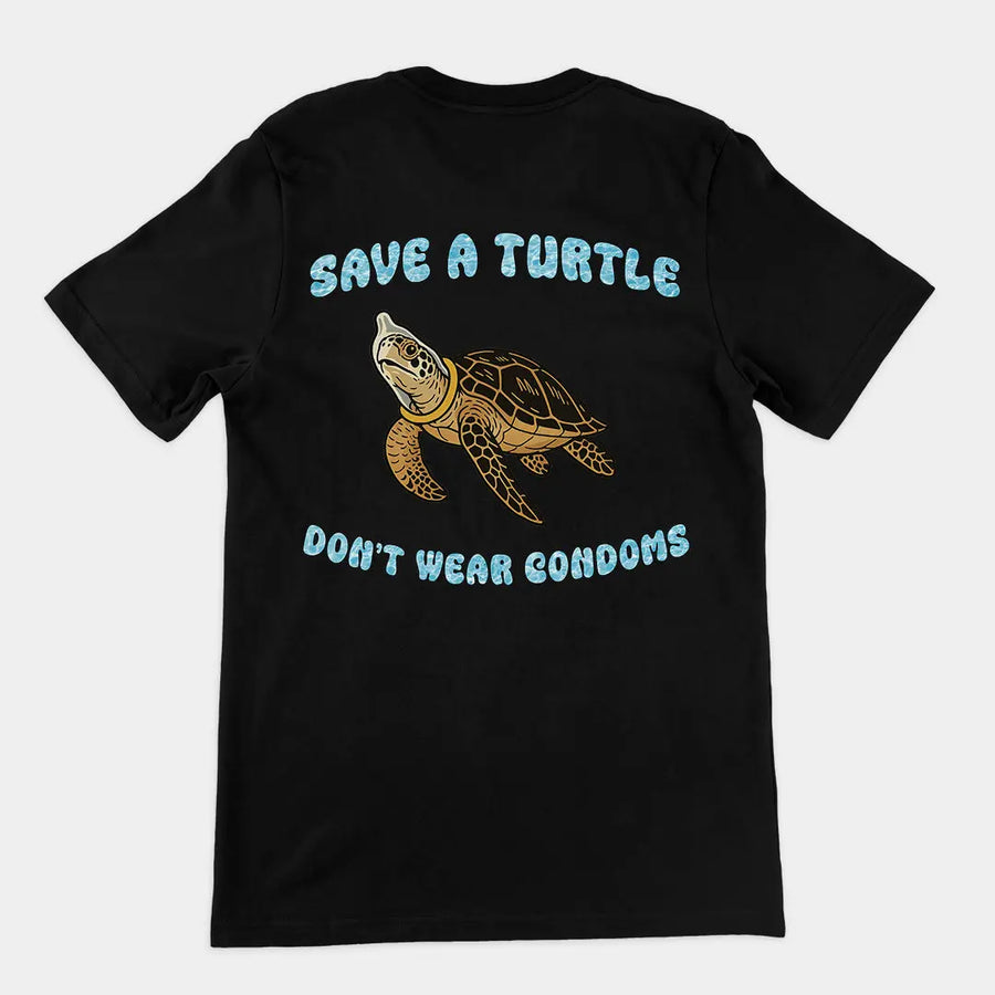 Save a turtle don't wear condoms T-Shirt (backprint) Orbital Clothing