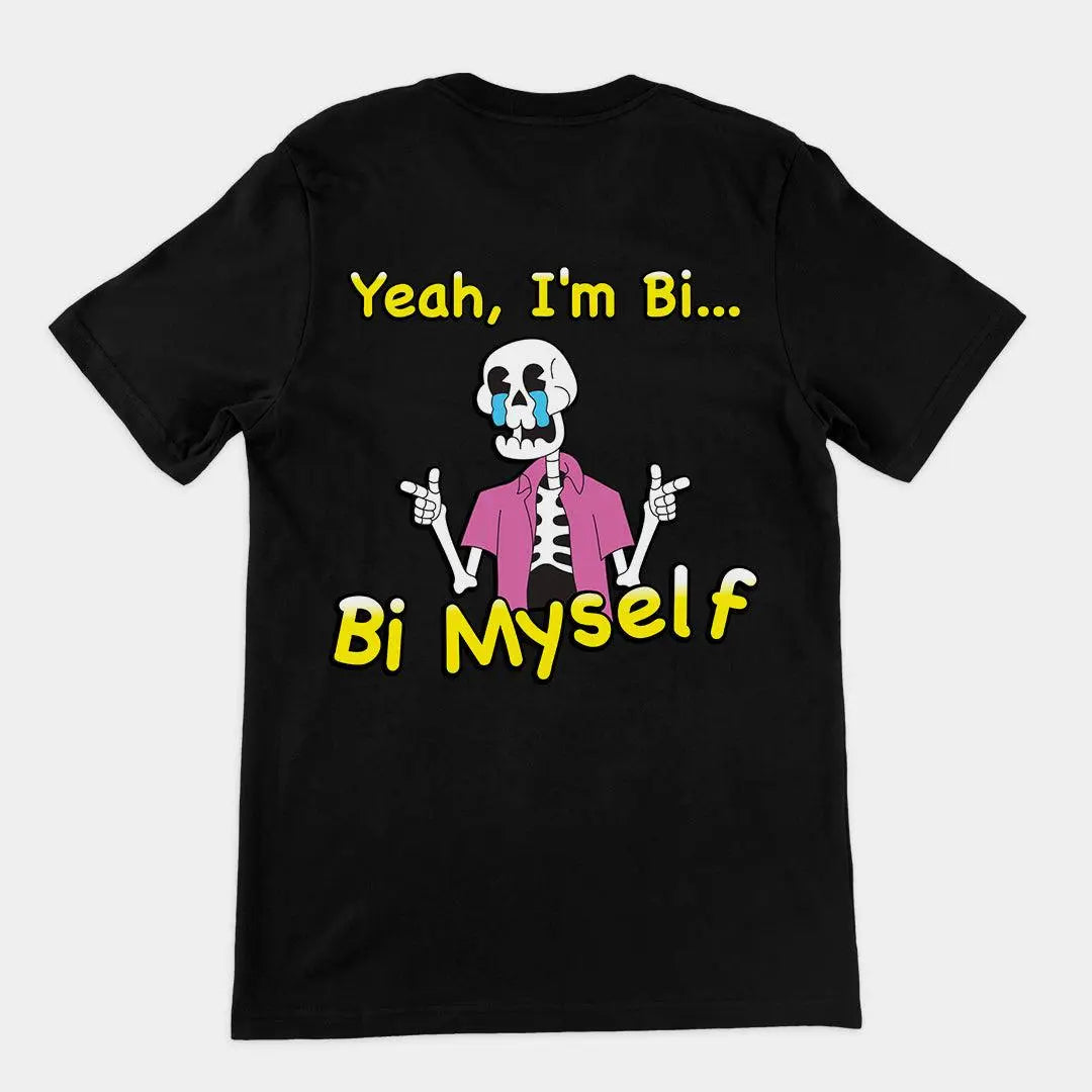 Yeah I'm Bi... Bi Myself T-Shirt (backprint) - Orbital Clothing