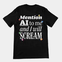 Mention AI to me and I will scream T-Shirt (backprint) - Black / S