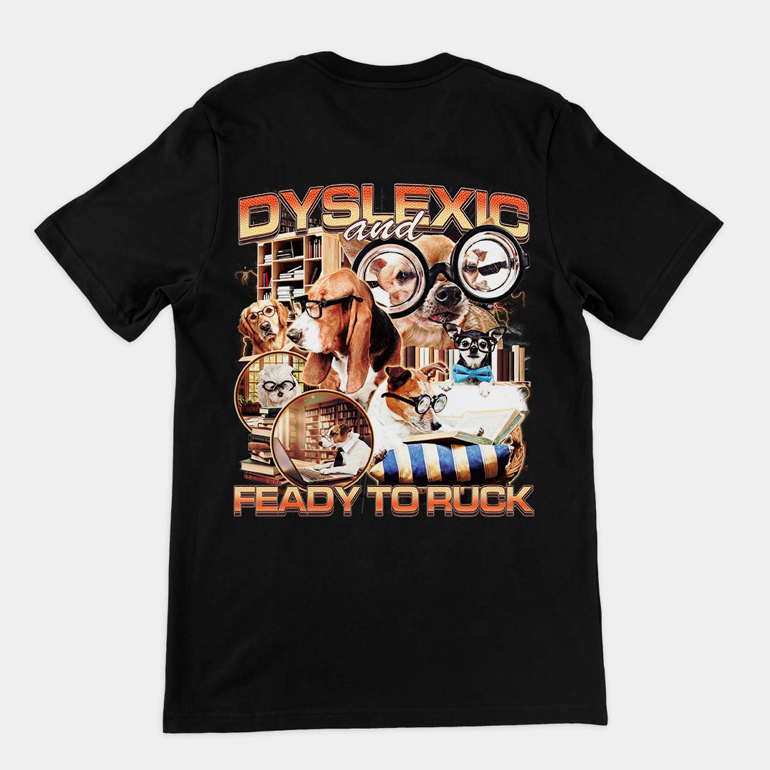 Dyslexic and Feady to Ruck T-Shirt (backprint) Orbital Clothing