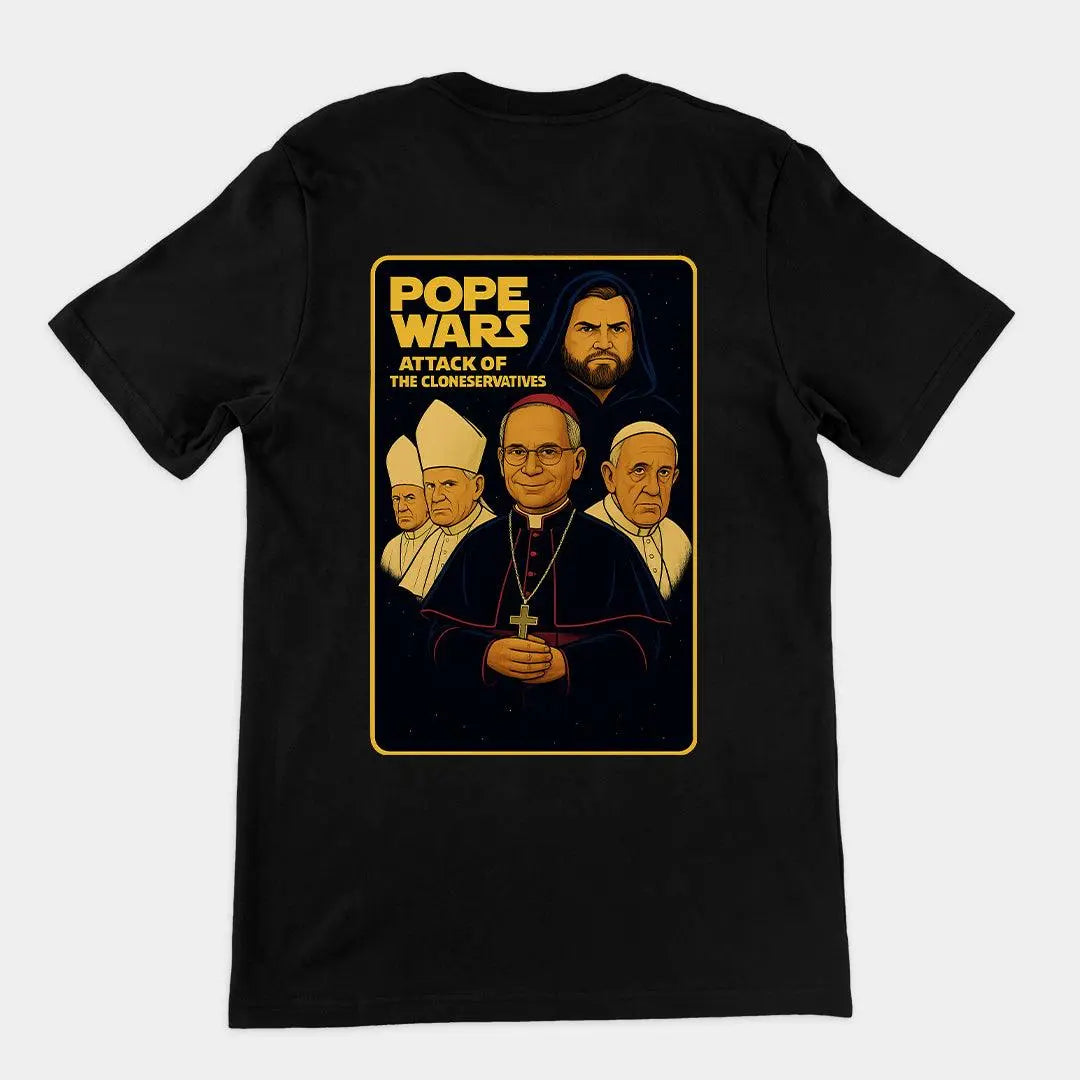 Pope Wars attack of the cloneservatives T-Shirt (backprint) - Orbital Clothing
