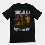 There'll be no D without U and I T-Shirt (backprint)