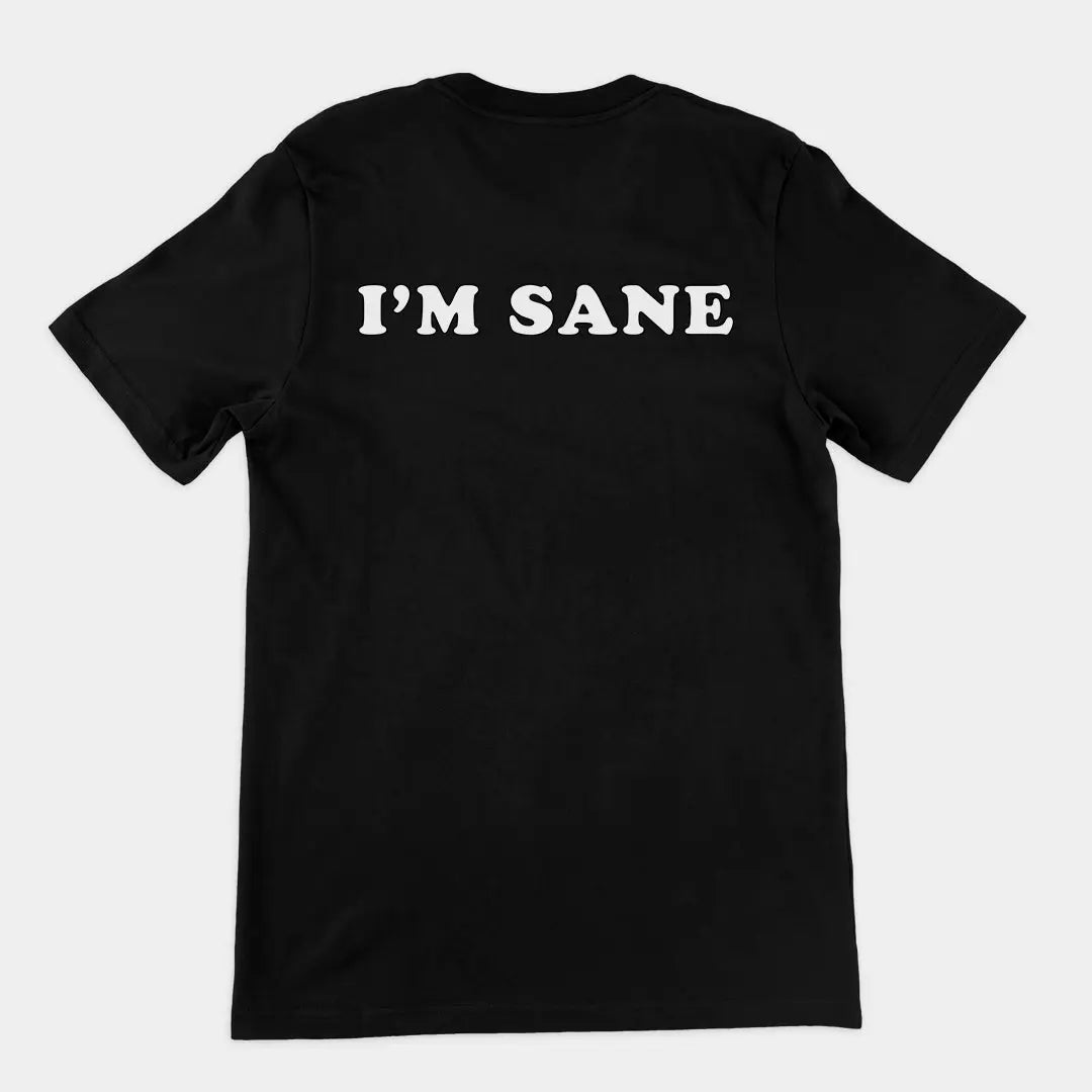 I'm sane T-Shirt (backprint) Orbital Clothing