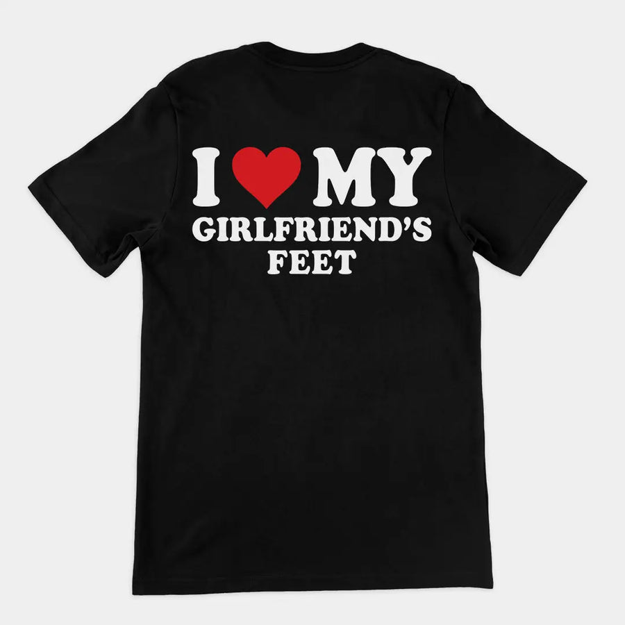 I love my girlfriends feet T-Shirt (backprint) Orbital Clothing