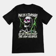 Pinkeye is temporary but she'll never forget the rim reaper T-Shirt (backprint)