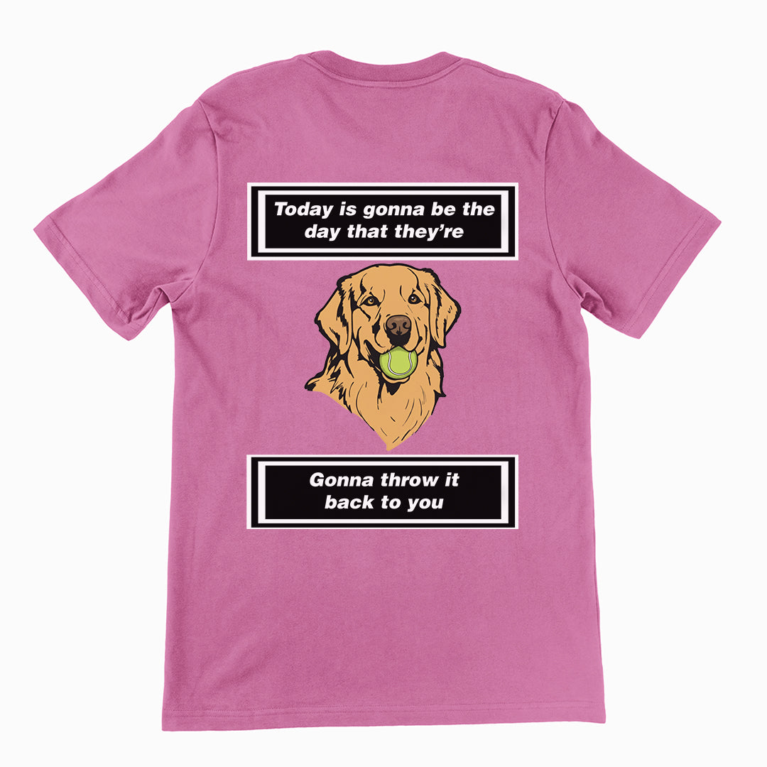 Today is gonna be the day that thet're gonna throw it back to you T-Shirt (backprint)