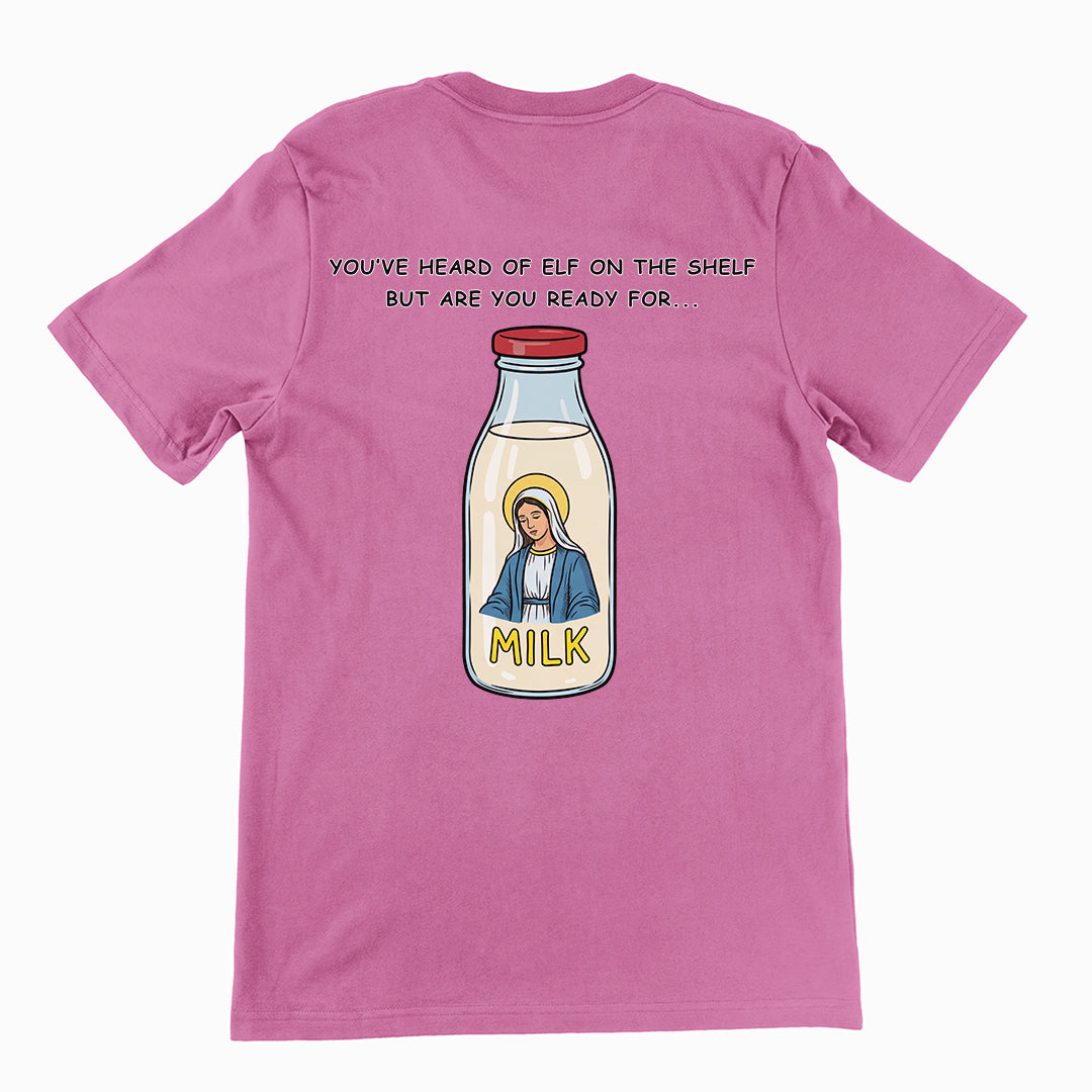 You've heard of elf on the shelf but are you ready for Mary on the Dairy T-Shirt (backprint) Orbital Clothing