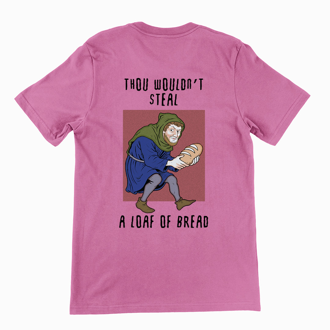 Thou wouldn't steal a loaf of bread T-Shirt (backprint)