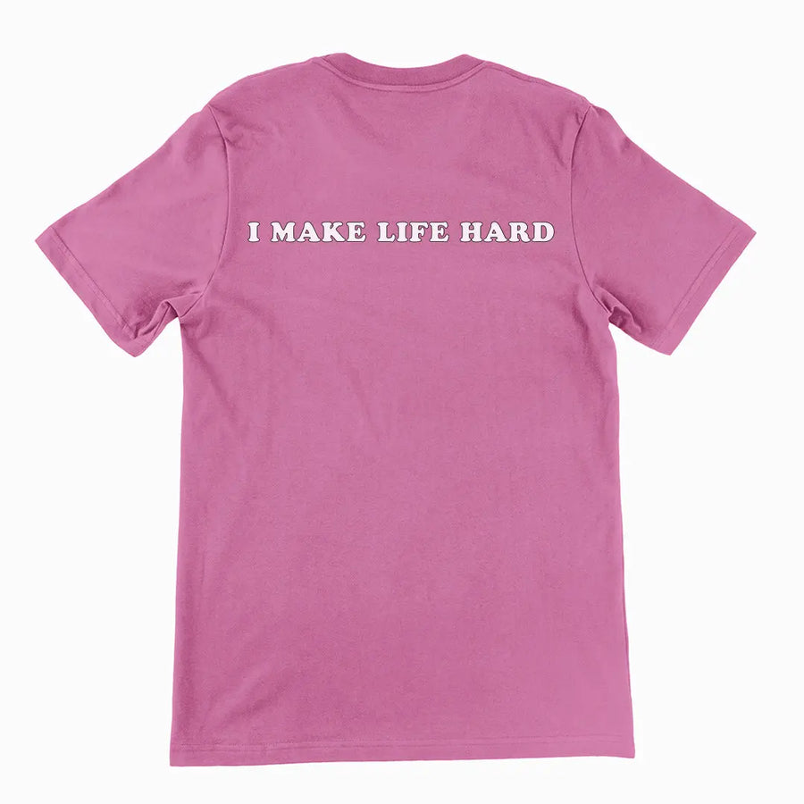 I make life hard T-Shirt (backprint) Orbital Clothing