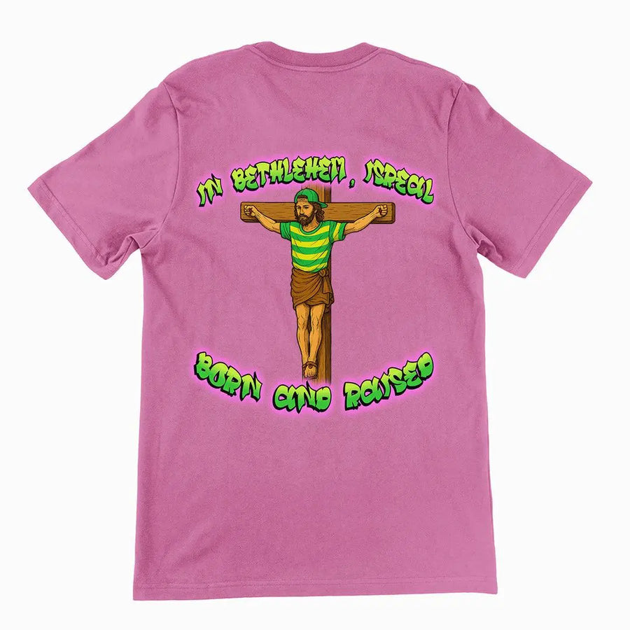 In Bethlehem, Isreal Born and Raised (Fresh Prince) T-Shirt (backprint) - Orbital Clothing
