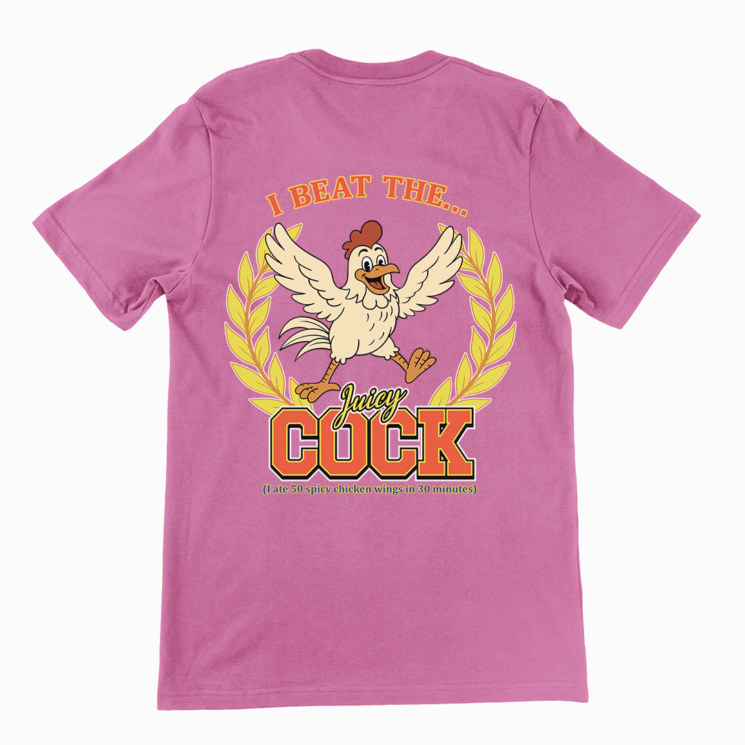 I beat the juicy cock (I ate 50 spicy chicken wings in 30 minutes) T-Shirt (backprint)