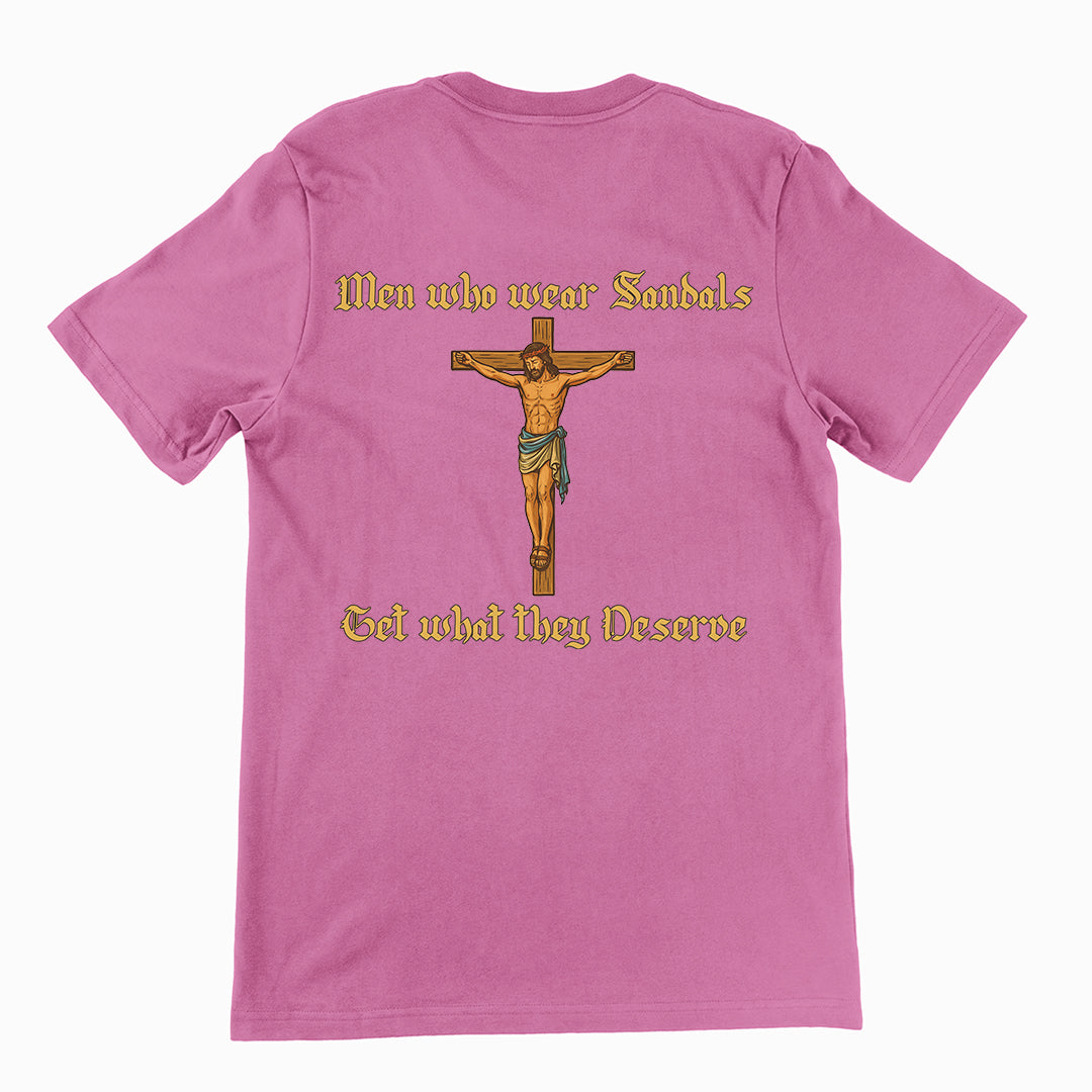 Men who wear sandals get what they deserve T-Shirt (backprint)