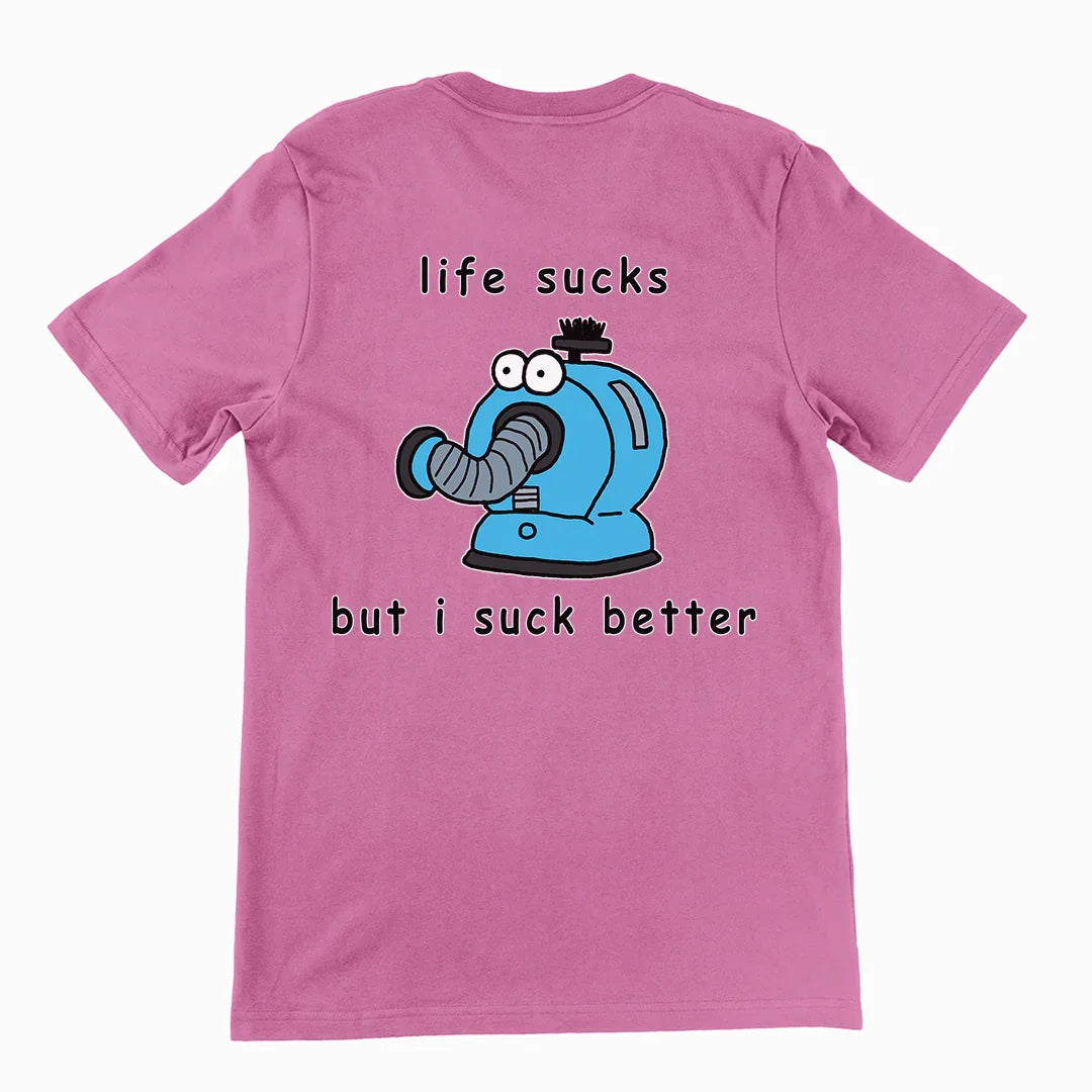 Life sucks but I suck better T-Shirt (backprint) - Orbital Clothing