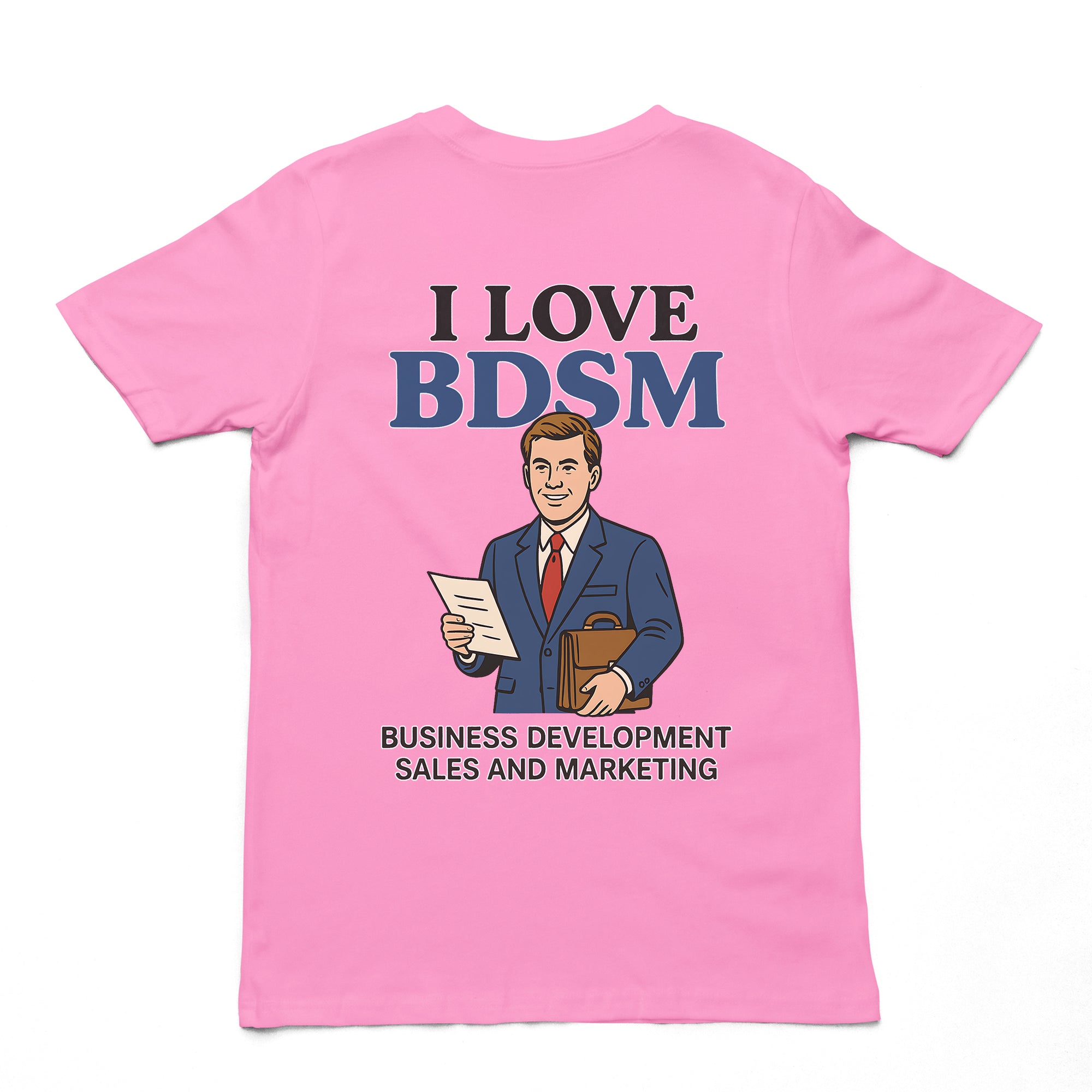 I Love BDSM - Business Development Sales and Marketing T-Shirt (backprint)