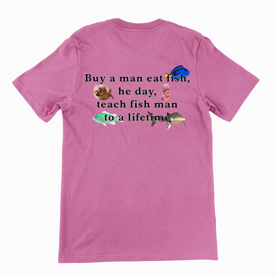Buy a man eat fish, he day, teach fish man to a lifetime T-Shirt (backprint) Orbital Clothing