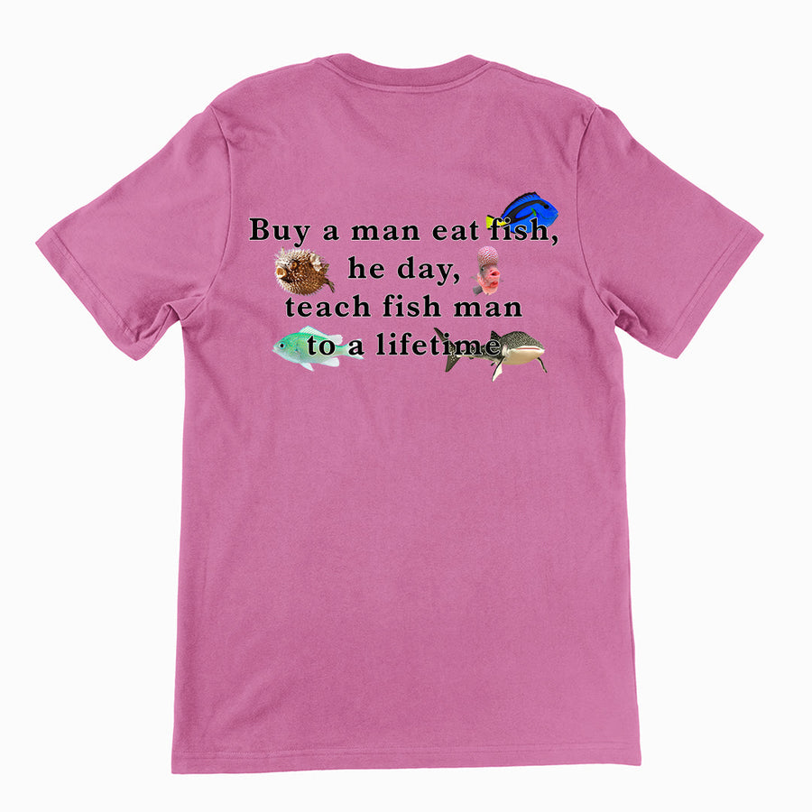 Buy a man eat fish, he day, teach fish man to a lifetime T-Shirt (backprint) Orbital Clothing