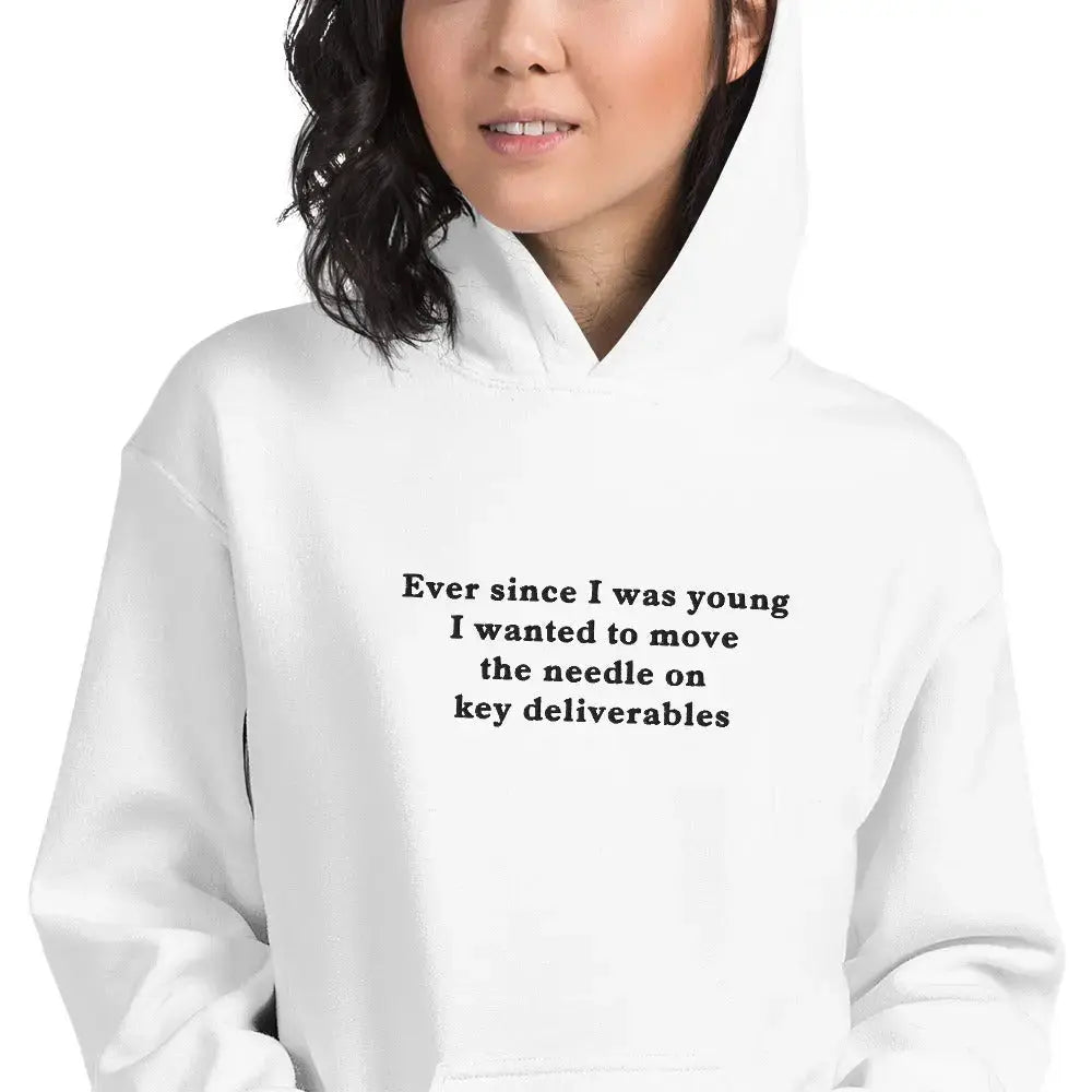Ever since I was young I wanted to move the needle on key deliverables (embroidered) Hoodie Orbital Clothing