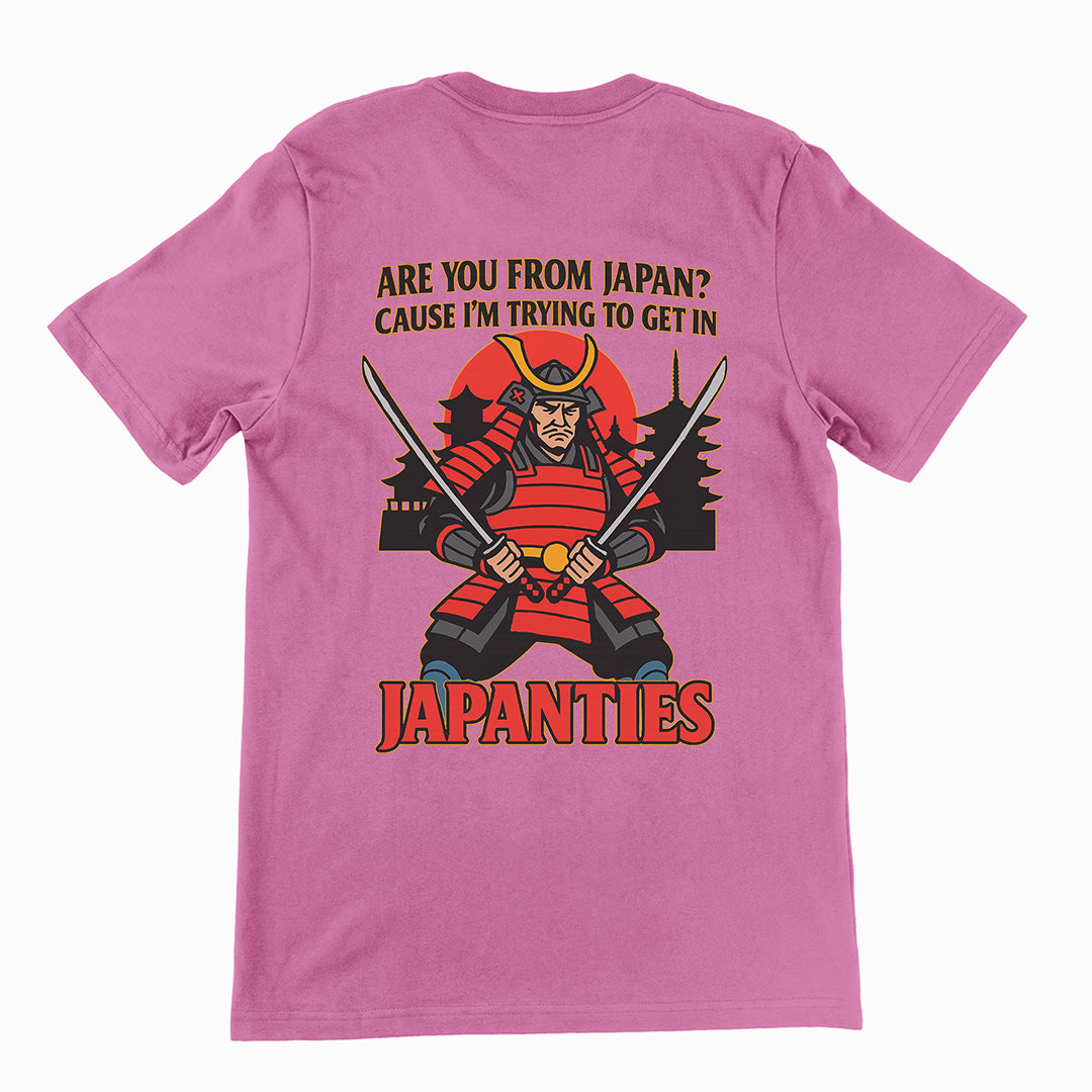Are you from Japan? Cause I'm trying to get in Japanties T-Shirt (backprint)