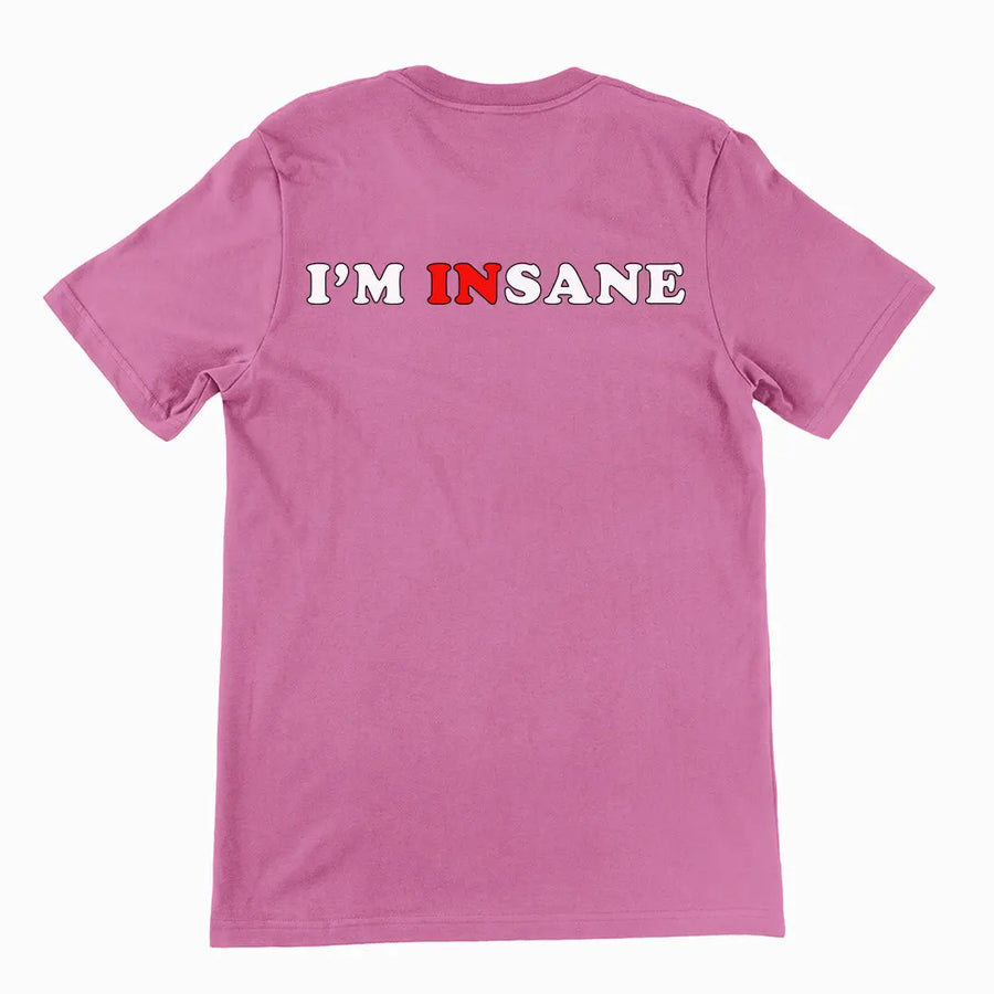 I'm Insane T-Shirt (backprint) Orbital Clothing
