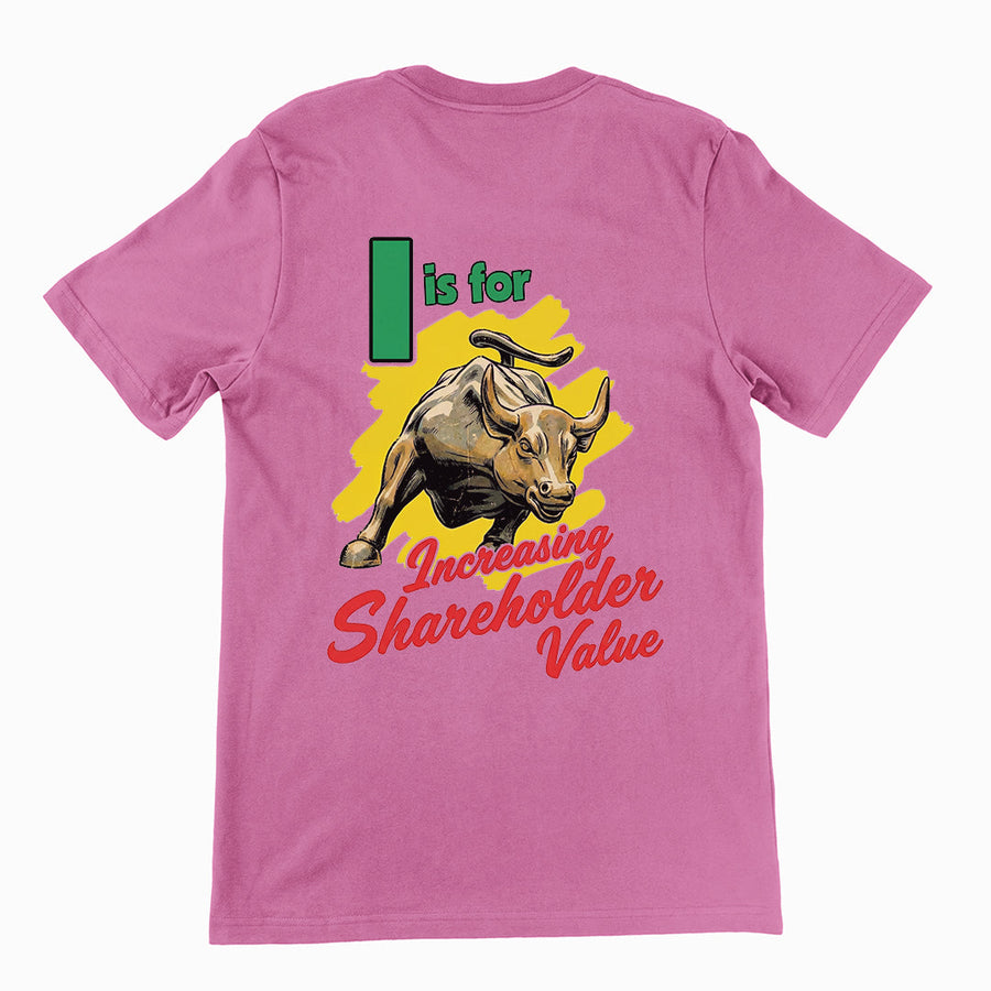 I is for increasing shareholder value T-Shirt (backprint) Orbital Clothing