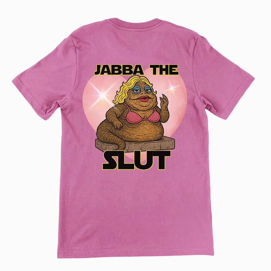 Jabba the Slut T-Shirt (backprint) - Orbital Clothing