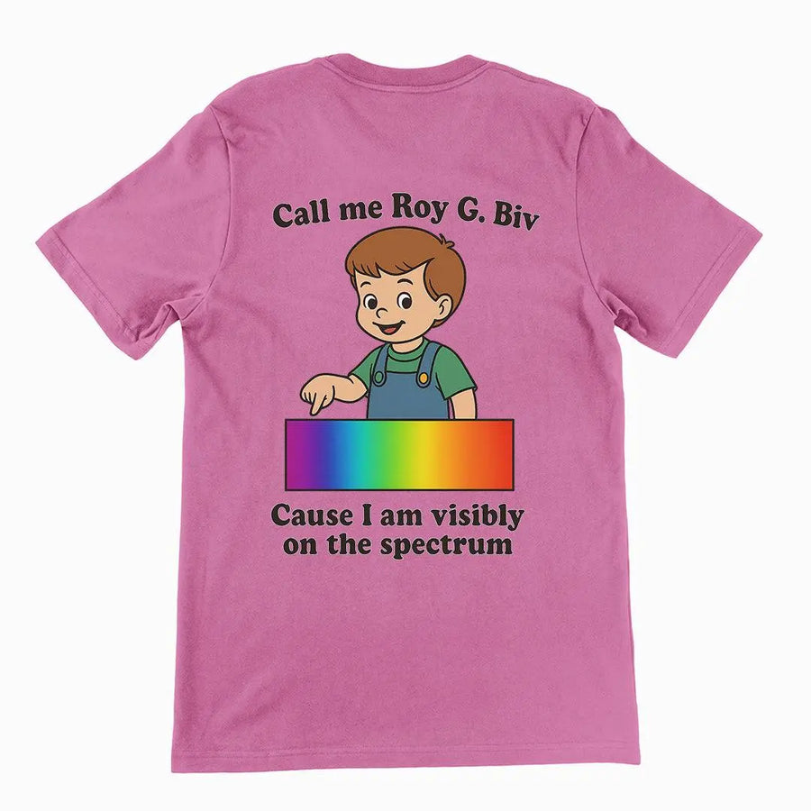 Call my Roy G. Biv cause I am visibly on the spectrum T-Shirt (backprint) - Orbital Clothing