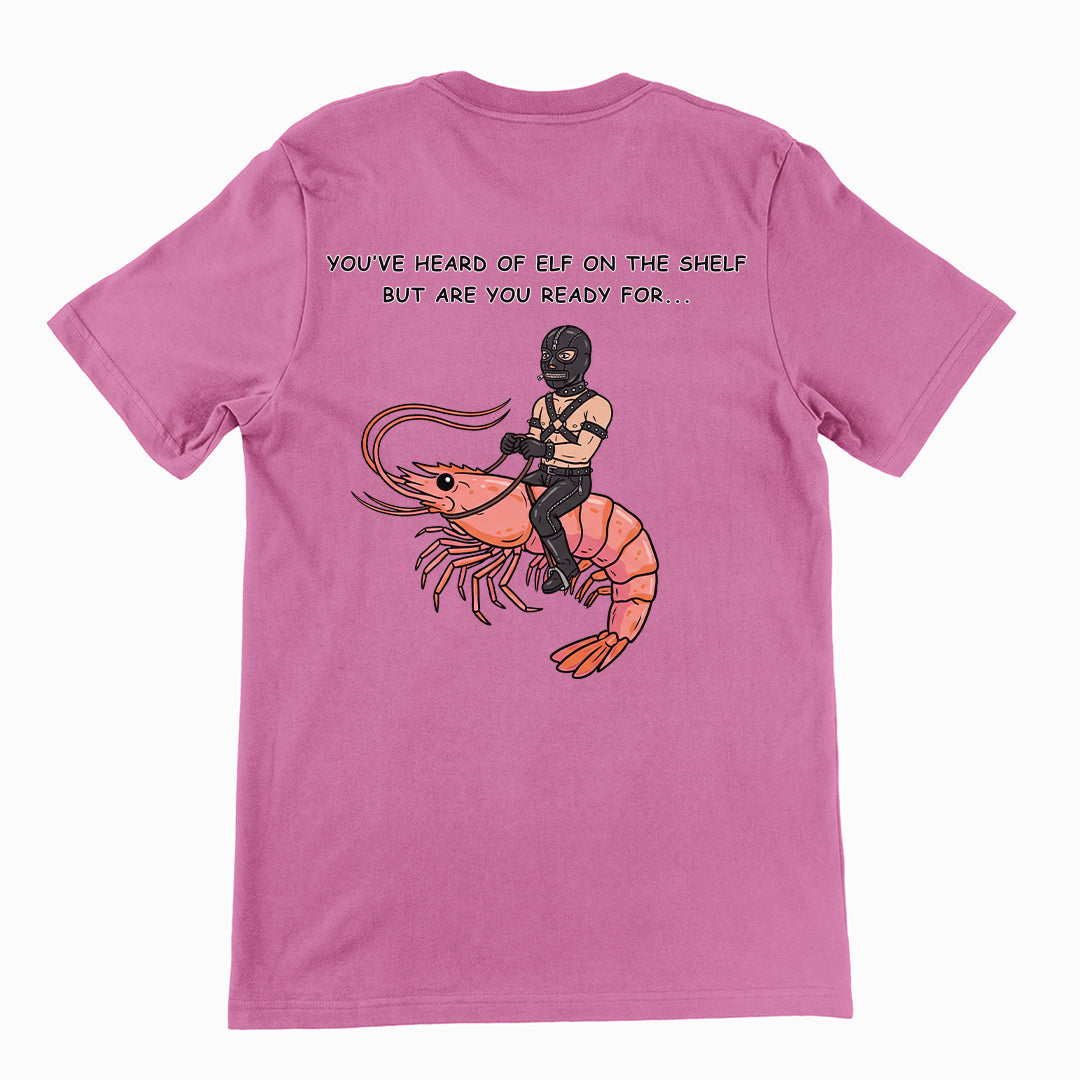 You've heard of elf on the shelf but are you ready for Gimp on a Shrimp T-Shirt (backprint)