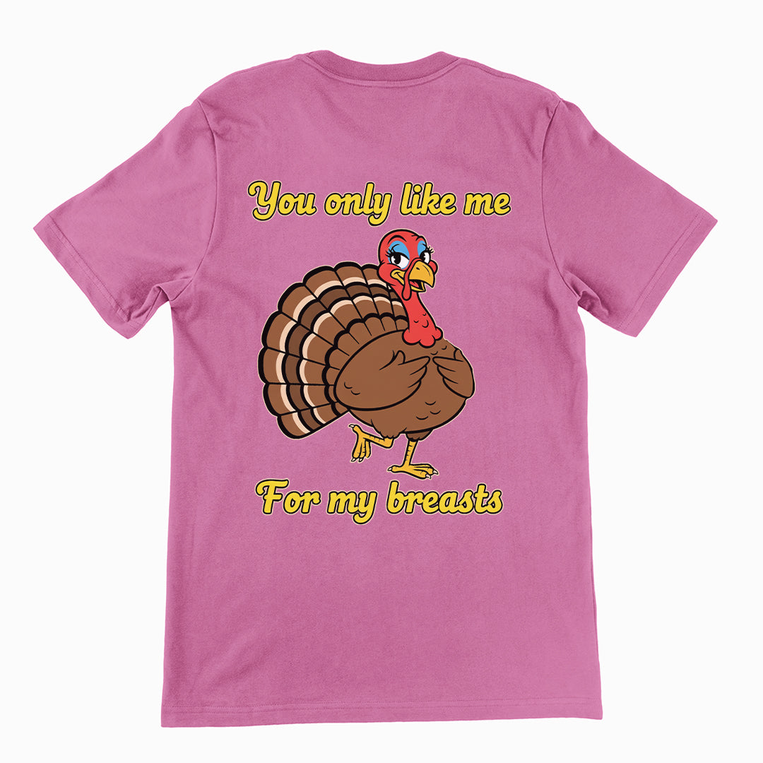You only like me for my breasts (Turkey) T-Shirt (backprint) Orbital Clothing