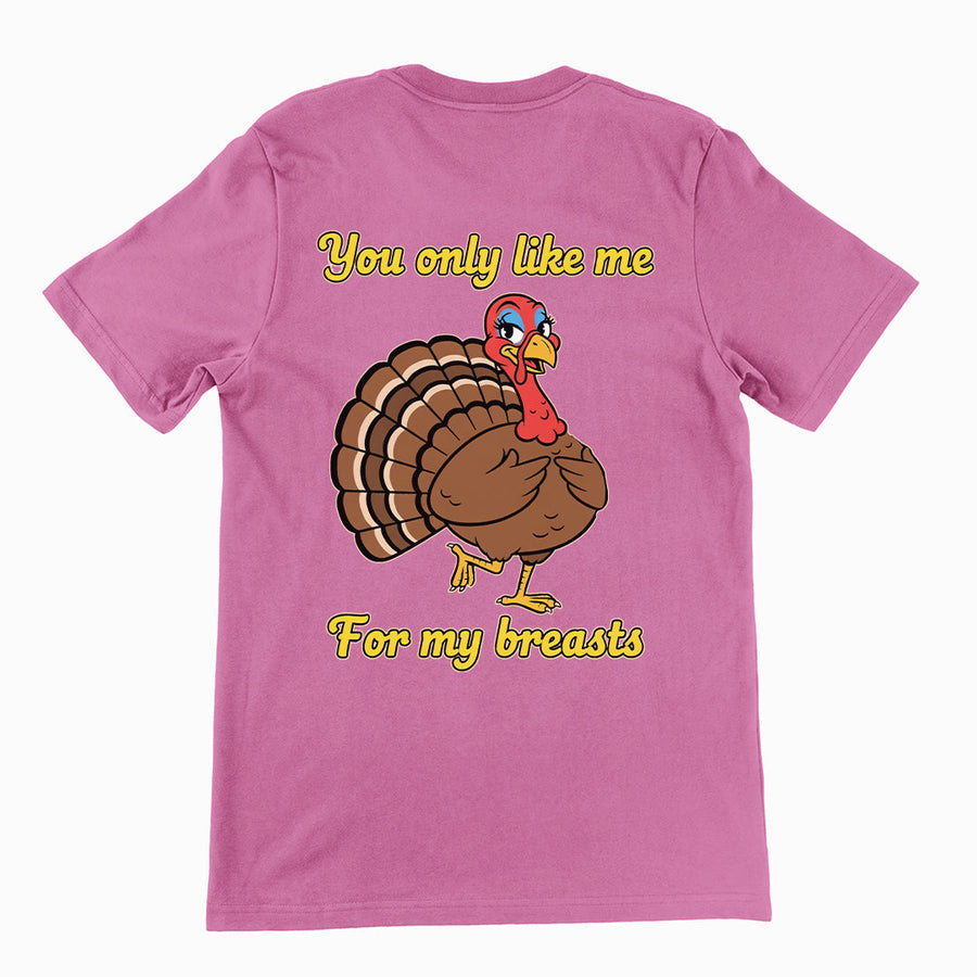 You only like me for my breasts (Turkey) T-Shirt (backprint) Orbital Clothing