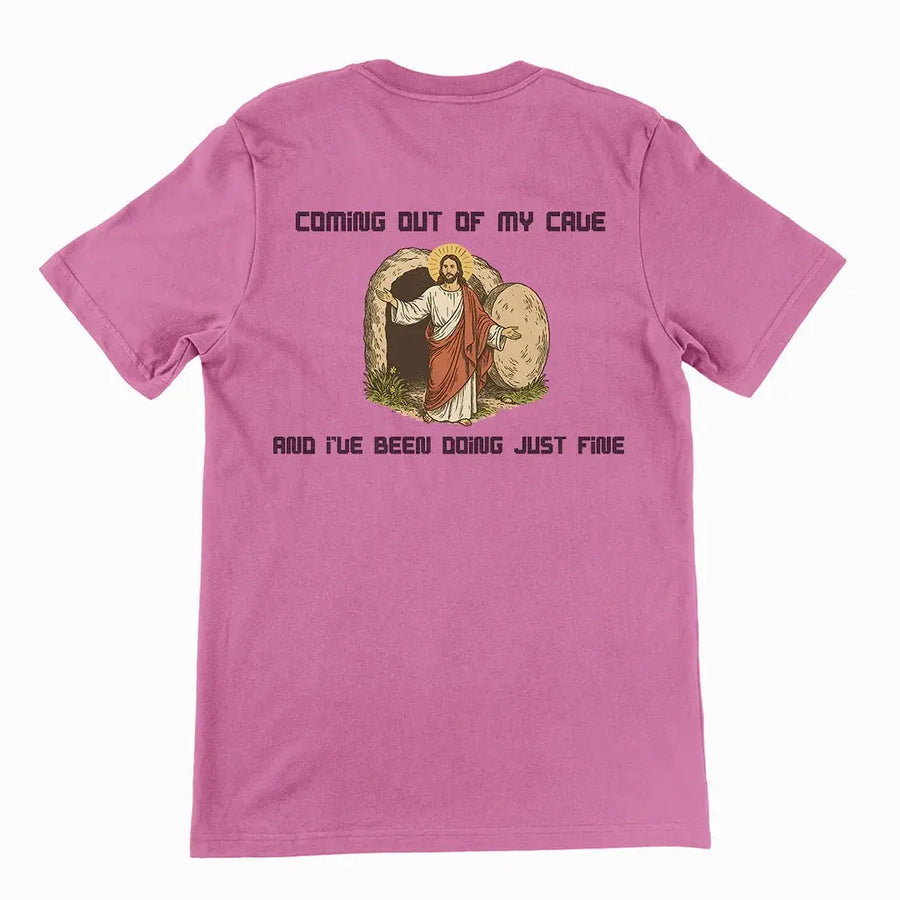 Coming out of my Cave and I've been doing just fineT-Shirt (backprint) - Orbital Clothing