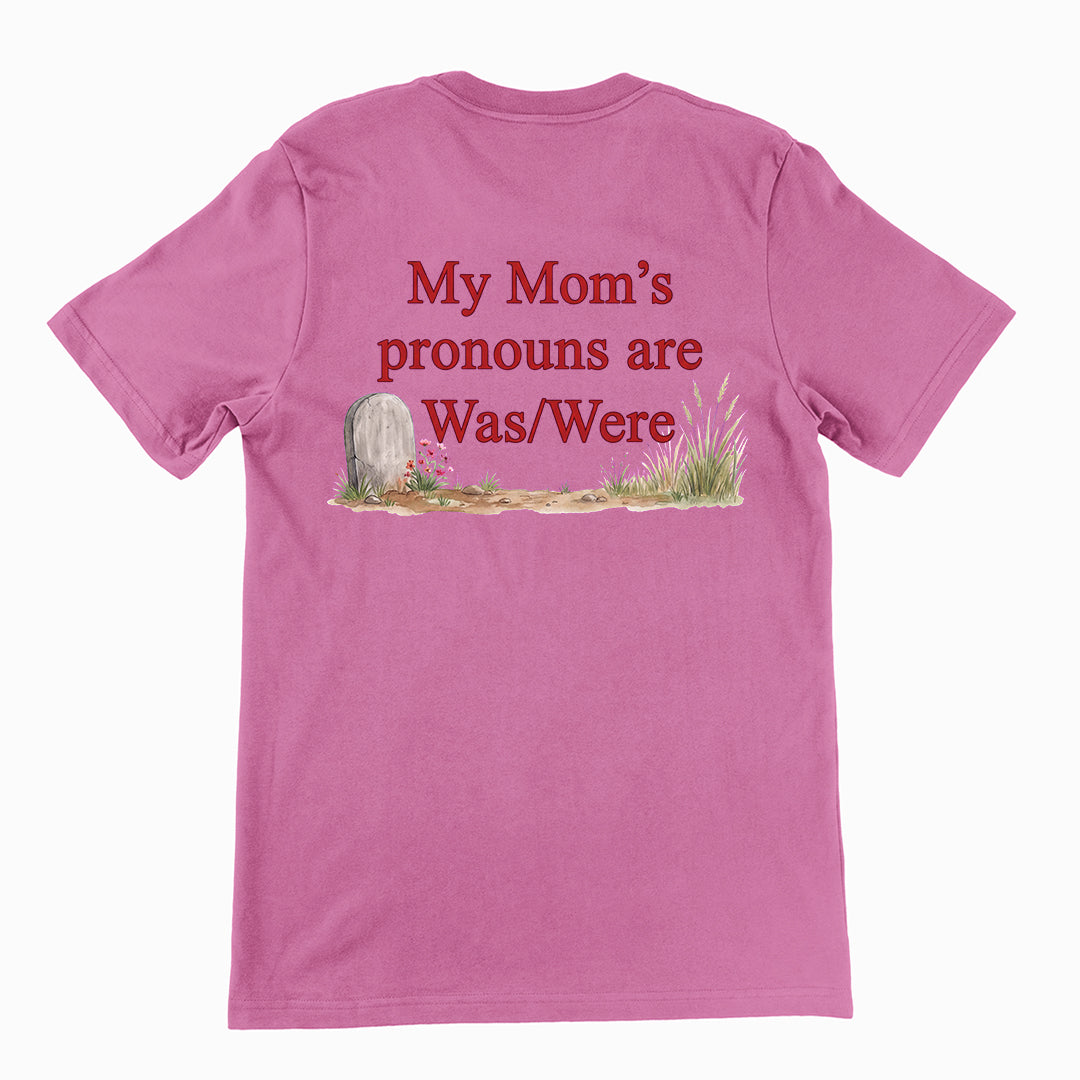 My mom's pronouns are was _ were T-Shirt (backprint) Orbital Clothing