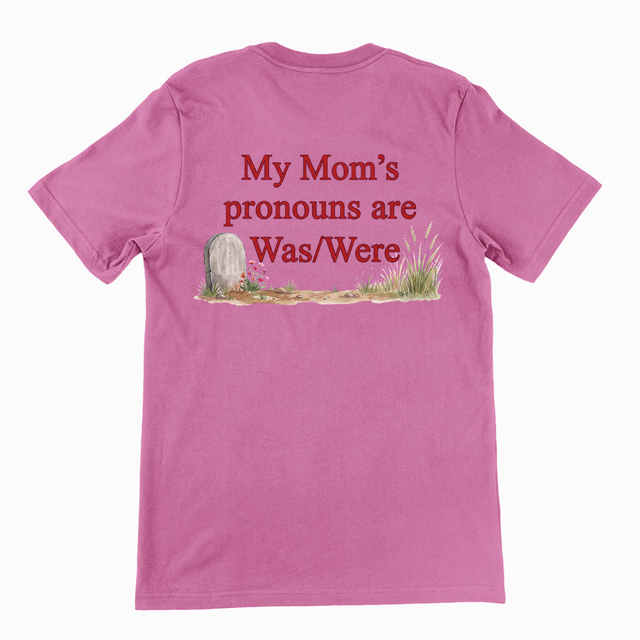 My mom's pronouns are was _ were T-Shirt (backprint) Orbital Clothing