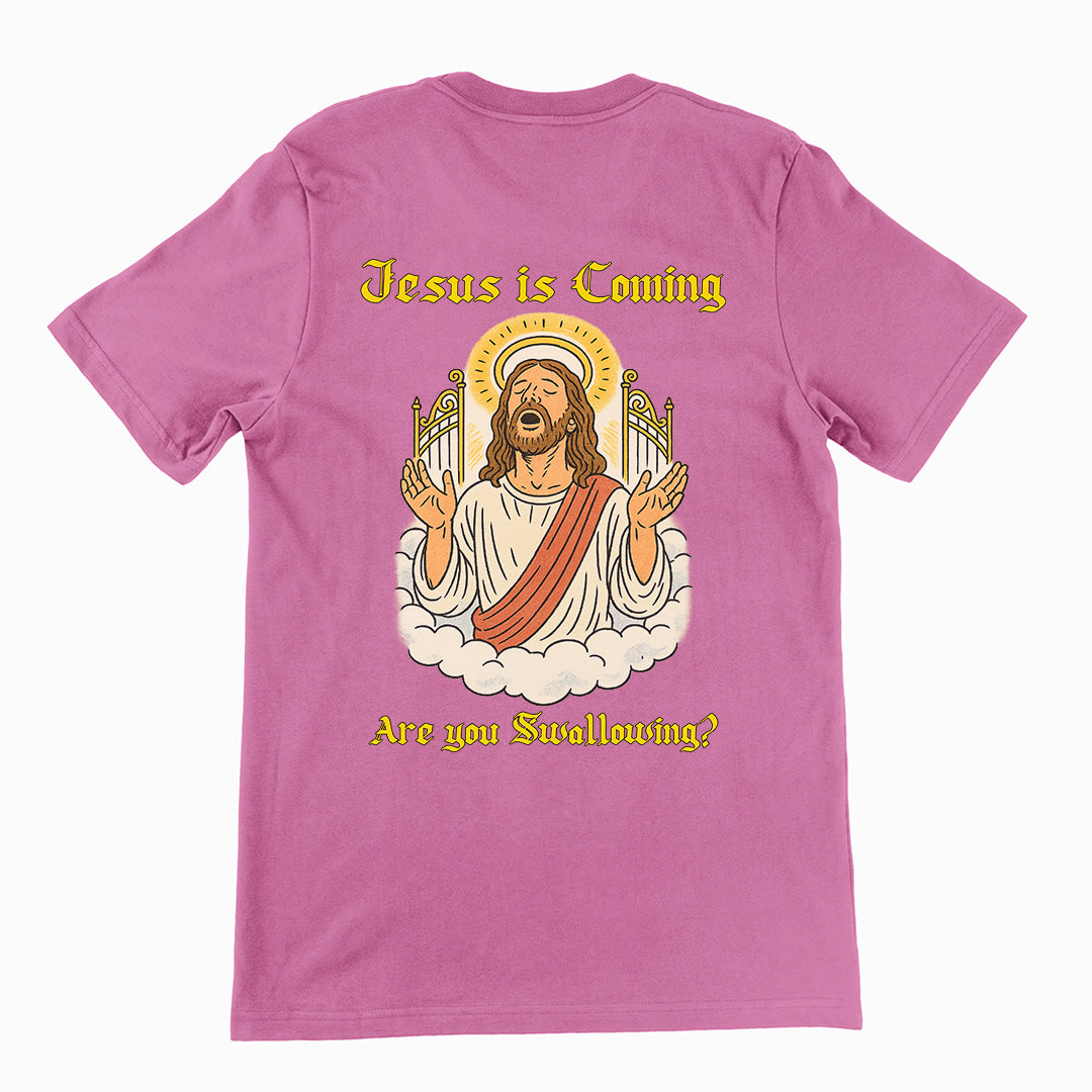 Jesus is coming are you swallowing T-Shirt (backprint)
